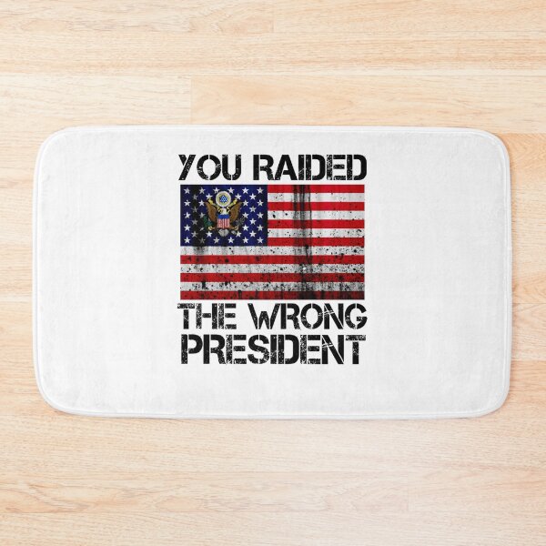 Item preview, Trump You Raided The Wrong President Flag America Pro Trump   designed and sold by RonniePotter78.