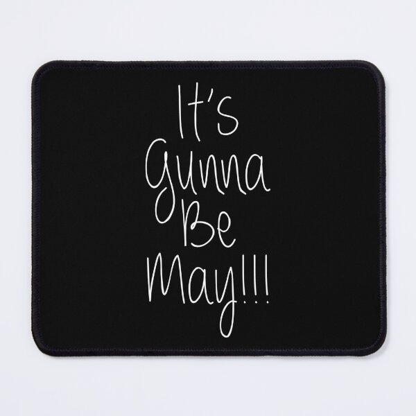 Item preview, It's Gunna Be May Funny Lyrics designed and sold by PunnyLyrics.