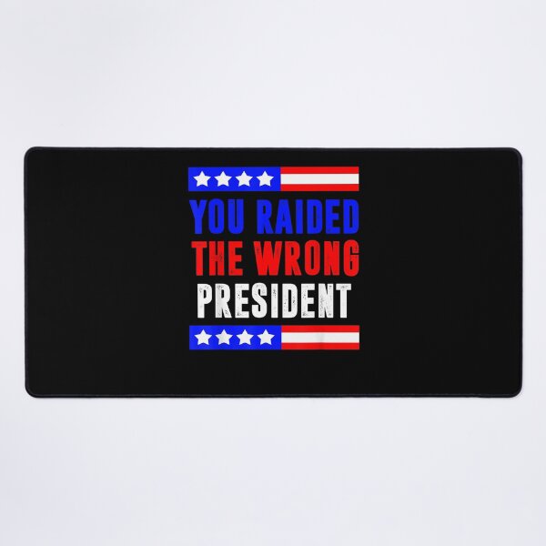 Item preview, Trump You Raided The Wrong President Flag America Pro Trump designed and sold by RonniePotter78.
