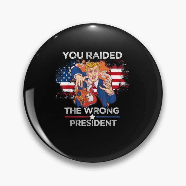 Item preview, Trump You Raided The Wrong President Flag America Pro Trump  designed and sold by RonniePotter78.