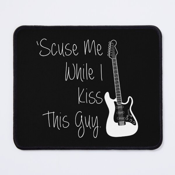 Item preview, 'Scuse Me While I Kiss This Guy Funny Lyrics designed and sold by PunnyLyrics.