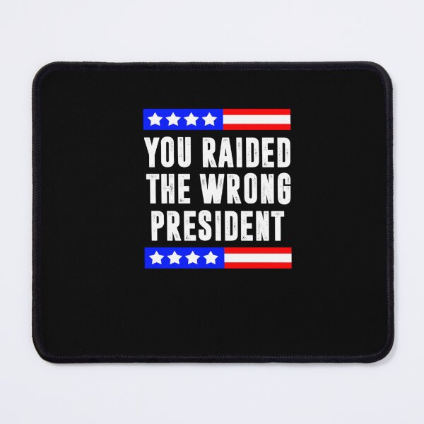 Item preview, Trump You Raided The Wrong President Flag America Pro Trump designed and sold by RonniePotter78.