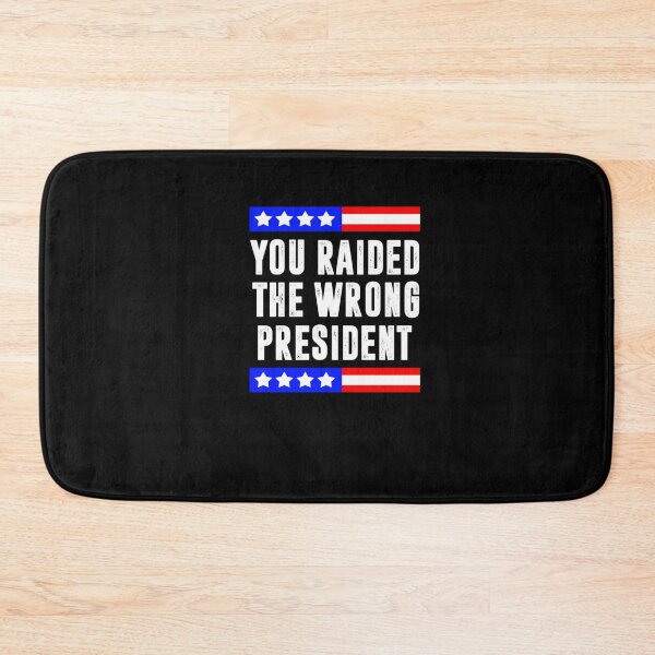 Item preview, Trump You Raided The Wrong President Flag America Pro Trump designed and sold by RonniePotter78.