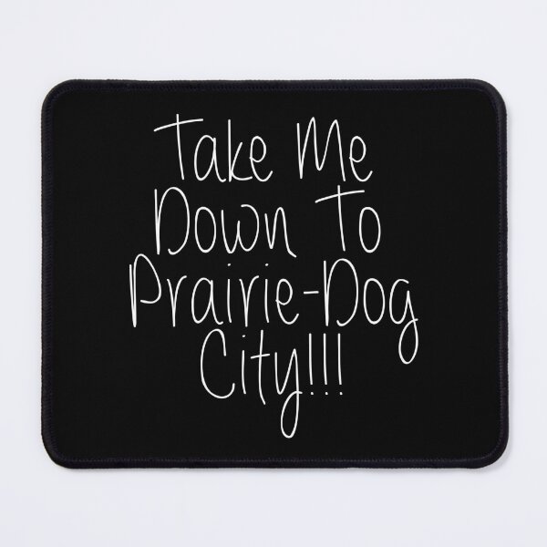 Item preview, Take Me Down To Prairie Dog City Funny Lyrics designed and sold by PunnyLyrics.