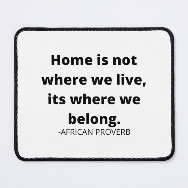 Item preview, African proverb- Home is not where we live, its where we belong. designed and sold by AfricanProverbs.