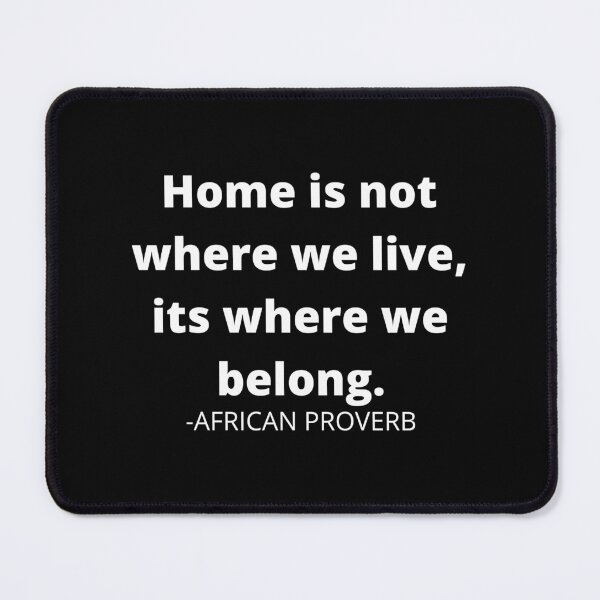 Item preview, African proverb- Home is not where we live, its where we belong designed and sold by AfricanProverbs.