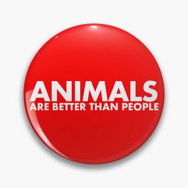 Item preview, Animals Are Better designed and sold by GnomeEnthusiast.