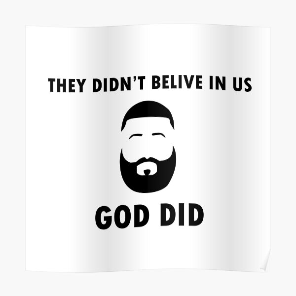 They Didnt Believe In Us God Did Poster For Sale By Roujii Redbubble