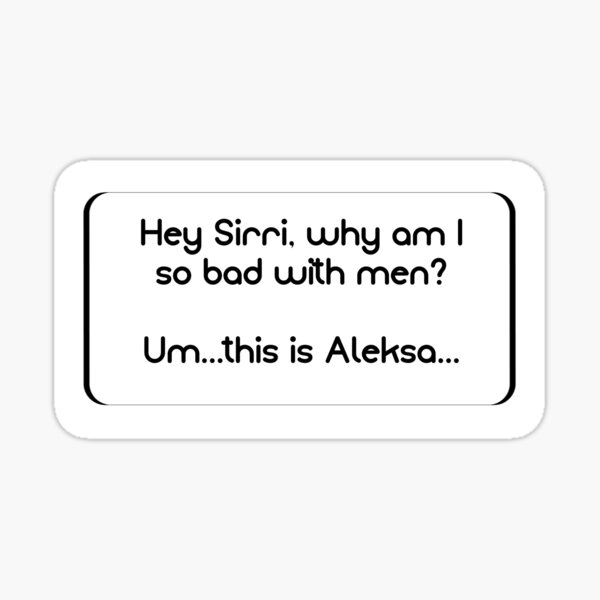 why-am-i-so-bad-with-men-sticker-for-sale-by-mymemes71-redbubble