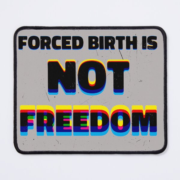 Item preview, Forced birth is not freedom designed and sold by Maystro-design.