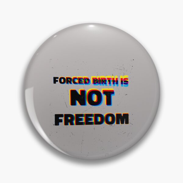 Item preview, Forced birth is not freedom  designed and sold by Maystro-design.