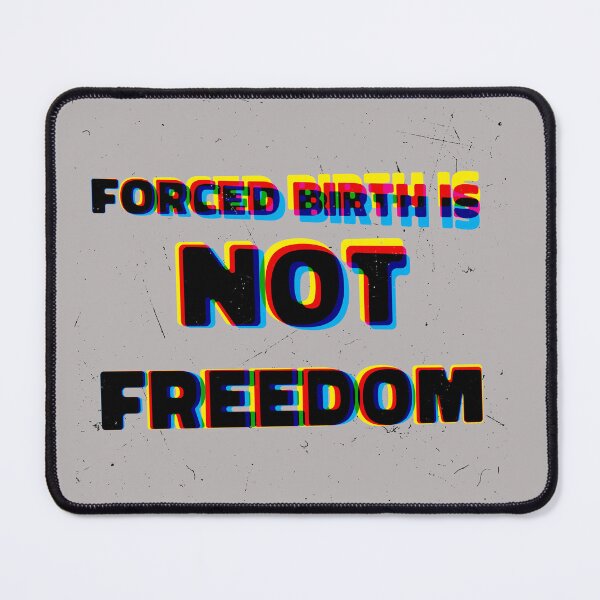 Item preview, Forced birth is not freedom designed and sold by Maystro-design.