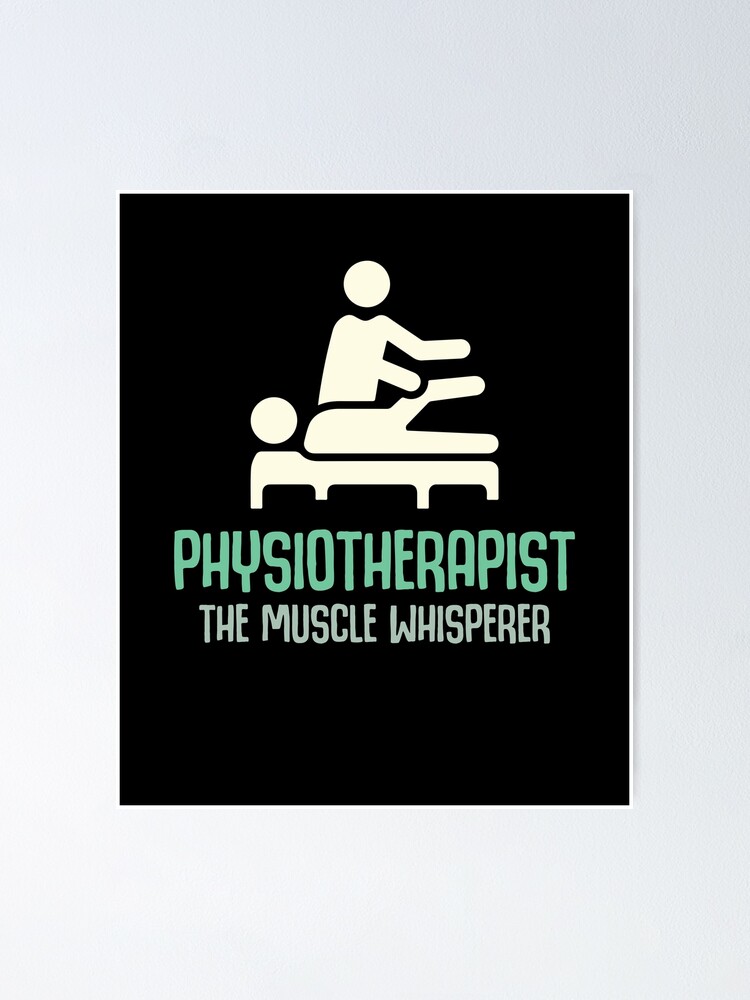 Physiotherapist The Muscle Whisperer Physical Therapist Physiotherapy Poster For Sale By Lenny 5225