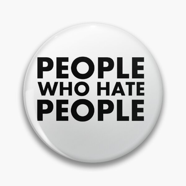 Item preview, People who hate People designed and sold by GnomeEnthusiast.