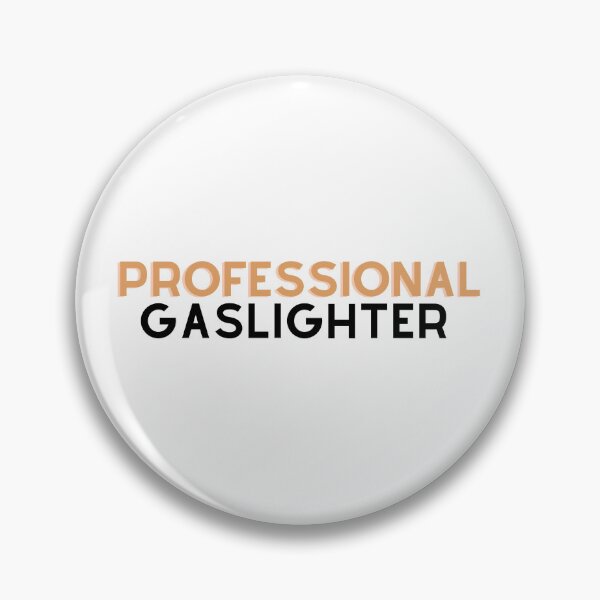 Item preview, Professional Gaslighter  designed and sold by -janna-marie.