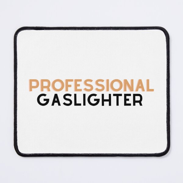 Item preview, Professional Gaslighter designed and sold by -janna-marie.