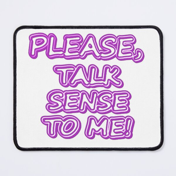 Item preview, "Please Talk Sense To Me!" Cute Design. Buy Now designed and sold by Health And Fitness Posts e-Store.