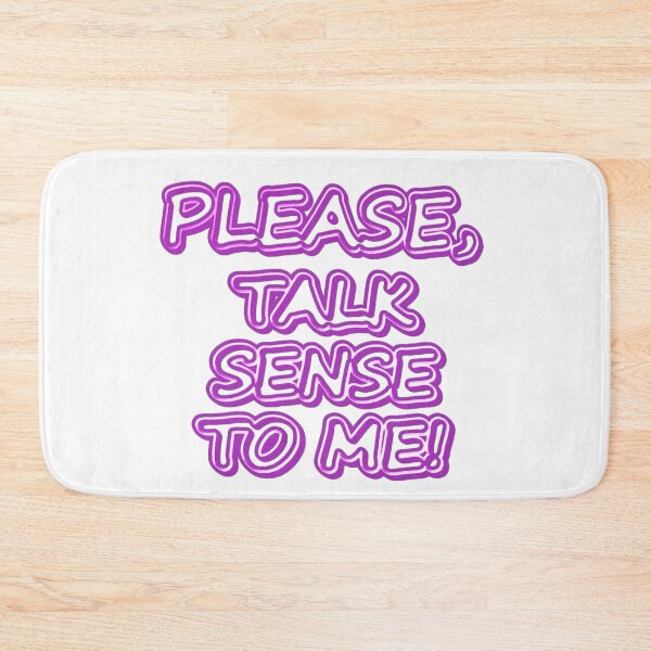 Item preview, "Please Talk Sense To Me!" Cute Design. Buy Now designed and sold by Health And Fitness Posts e-Store.