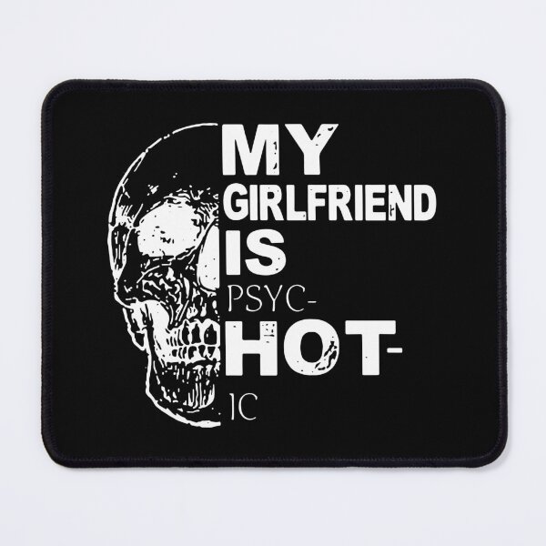 Item preview, My Girlfriend Is Hot Psychotic Goth Skull Funny designed and sold by ChristYoung90.