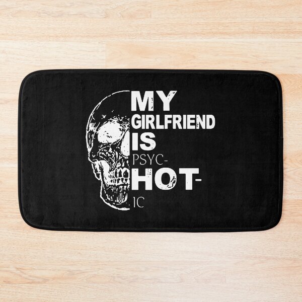Item preview, My Girlfriend Is Hot Psychotic Goth Skull Funny designed and sold by ChristYoung90.
