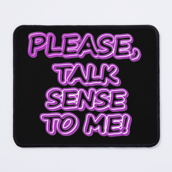 Item preview, "Please Talk Sense To Me!" Cute Design. Buy Now designed and sold by Health And Fitness Posts e-Store.