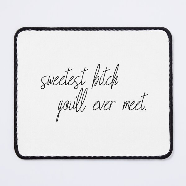 Item preview, sweetest bitch you’ll ever meet designed and sold by pnkrose.