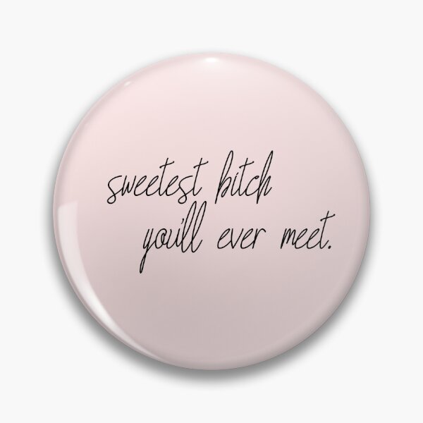 Item preview, sweetest bitch you’ll ever meet designed and sold by pnkrose.
