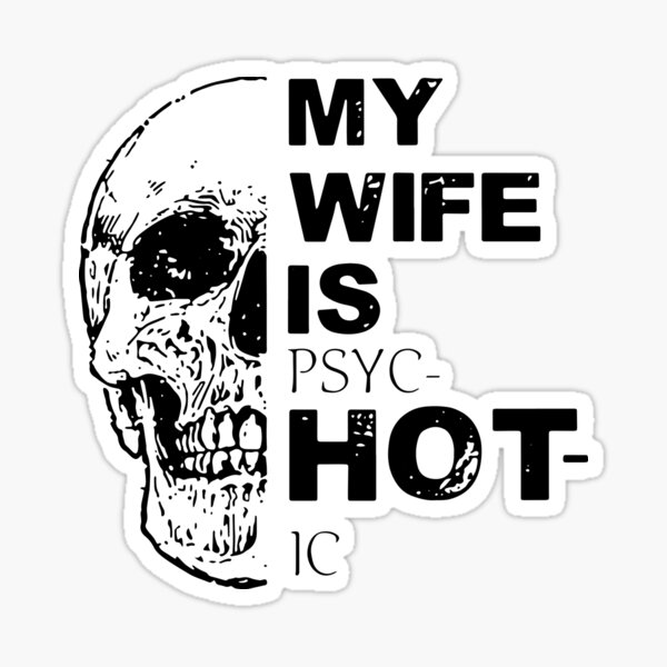 Item preview, My Wife Is Hot Psychotic Goth Skull Funny designed and sold by ChristYoung90.