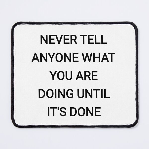 Item preview, Never tell anyone what you are doing until it's done designed and sold by Itaxi.