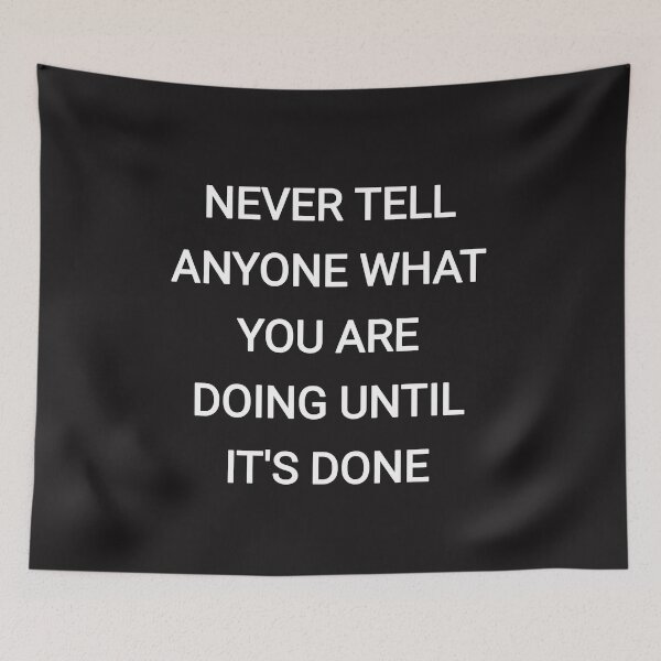 Item preview, Never tell anyone what you are doing until it's done  designed and sold by Itaxi.