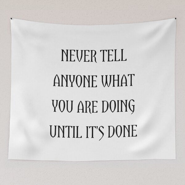 Item preview, Never tell anyone what you are doing until it's done  designed and sold by Itaxi.