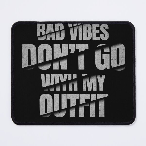 Item preview, bad vibes dont go with my outfit cuteand shadow designed and sold by Maystro-design.