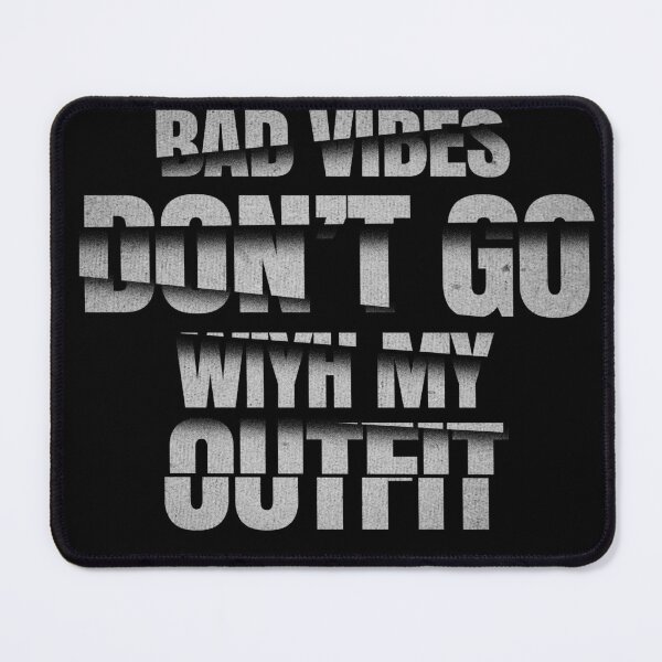 Item preview, bad vibes dont go with my outfit cuteand shadow designed and sold by Maystro-design.