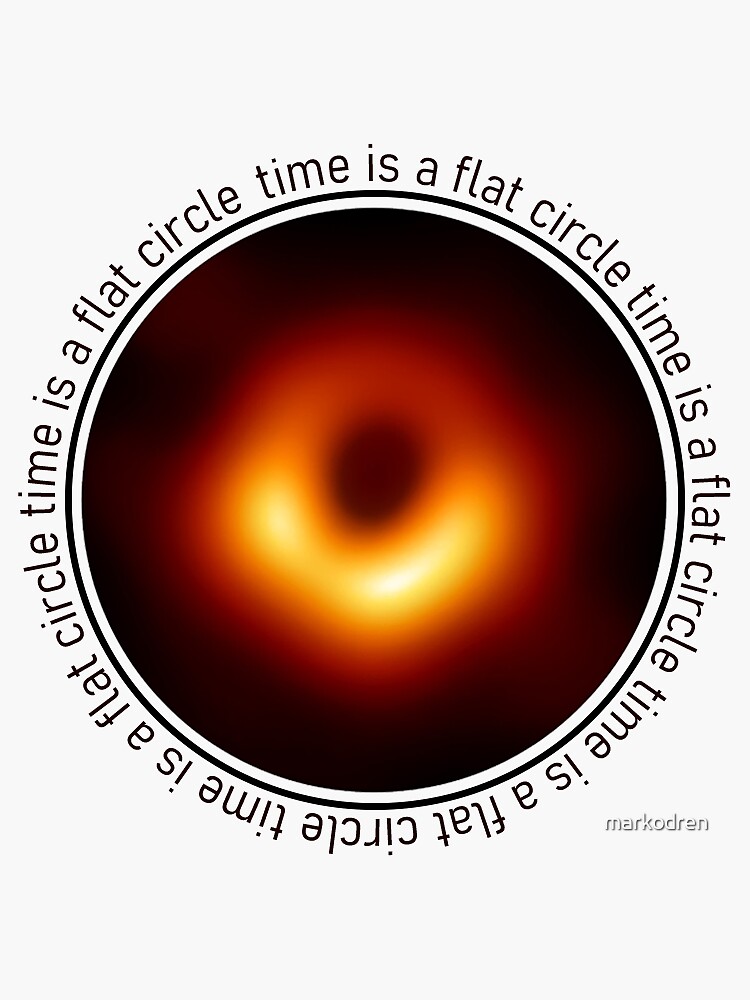 "time is a flat circle" Sticker for Sale by markodren Redbubble