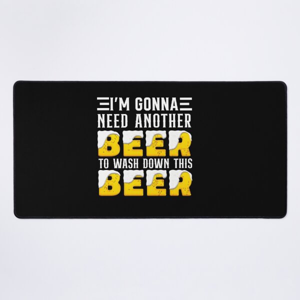 Item preview, I M GONNA NEED ANOTHER BEER TO WASH DOWN THIS BEER FUNNY designed and sold by sobriowslen.