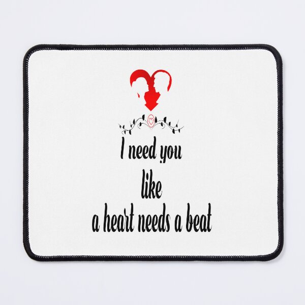Item preview, I need you like a heart needs a beat designed and sold by Ninadvartak303.