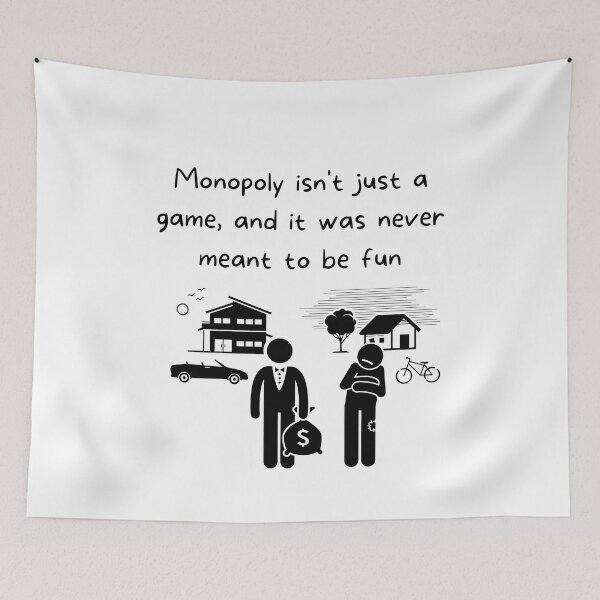 Item preview, Monopoly isn't just a game, and it was never meant to be fun designed and sold by MeaganMoo.