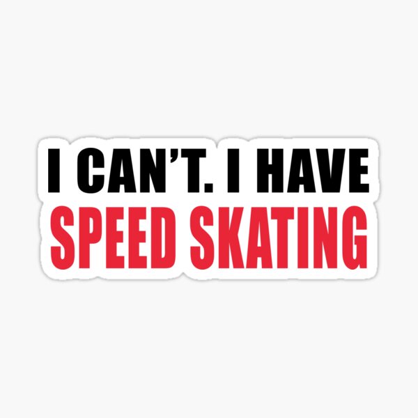 Item preview, I Can't I Have Speed Skating, Funny Skating, Speed Skating Saying designed and sold by Aerial Addicts.