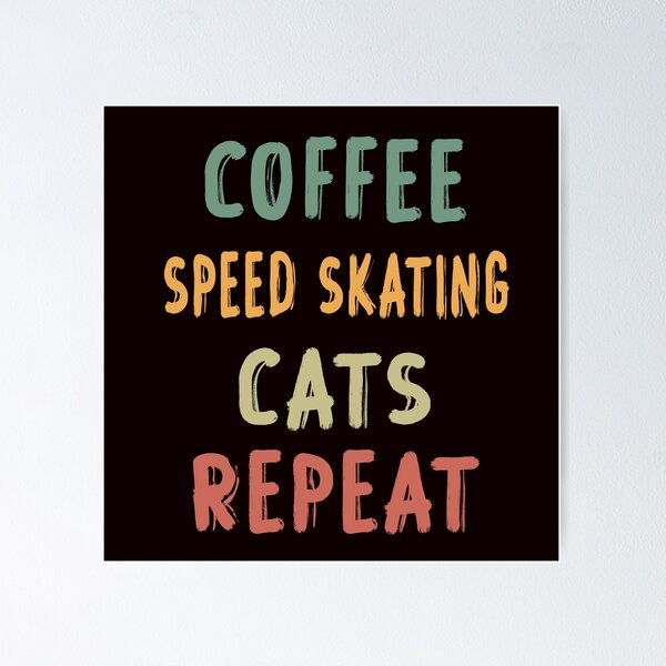 Item preview, Coffee Speed Skating Cats Repeat, Funny Skating, Speed Skating Saying designed and sold by Aerial Addicts.