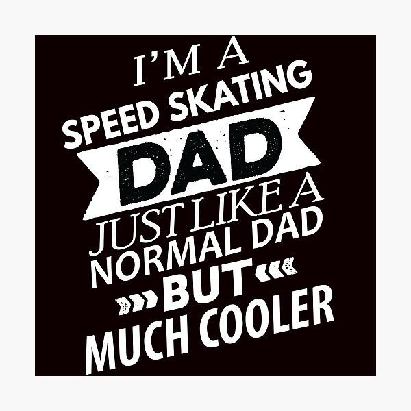 Item preview, Speed Skating Dad, Funny Skating, Speed Skating Saying designed and sold by Aerial Addicts.