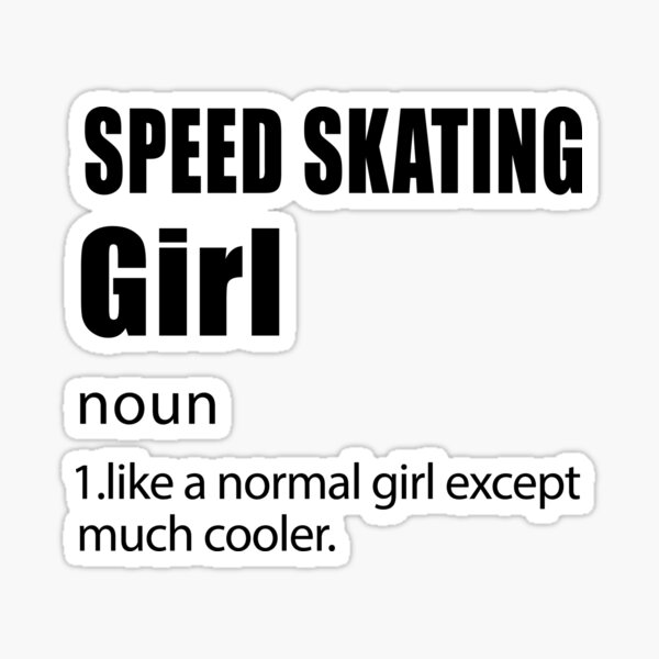 "Speed Skating Girl Definition, Funny Skating, Speed Skating Saying