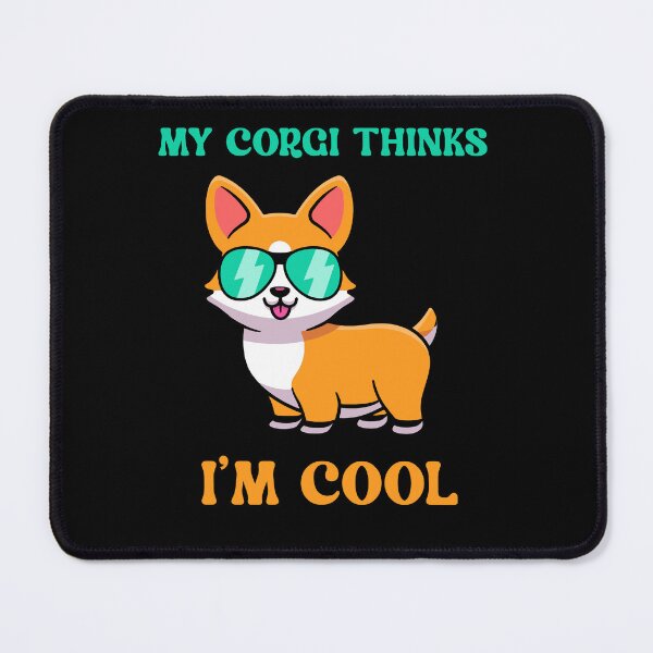 Item preview, my corgi thinks i'm cool designed and sold by Zakaria-4.