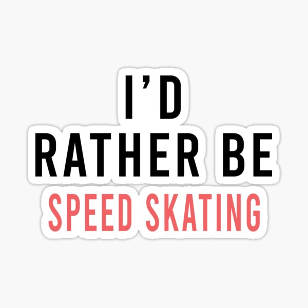 Item preview, I'd Rather Be Speed Skating, Funny Skating, Speed Skating Saying designed and sold by Aerial Addicts.