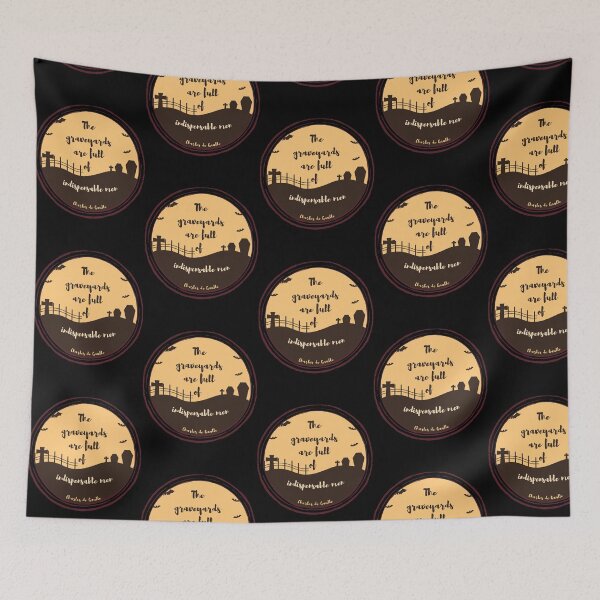 Item preview, The graveyards are full of indispensable men. Charles de Gaulle designed and sold by LifeWisdom.