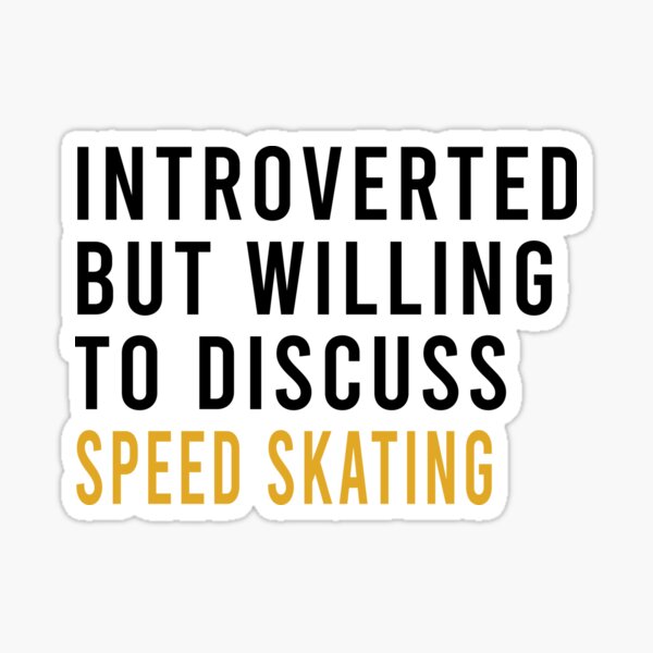 Item preview, Introverted But Willing To Discuss Speed Skating, Funny Skating, Speed Skating Saying designed and sold by Aerial Addicts.