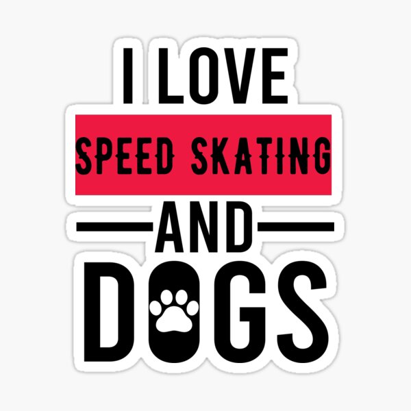 Item preview, I Love Speed Skating And Dogs, Funny Skating, Speed Skating Saying designed and sold by Aerial Addicts.
