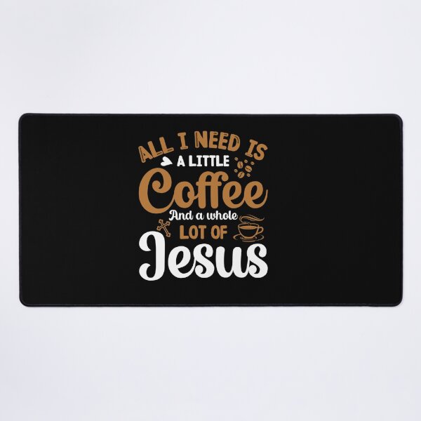 Item preview, ALL I NEED IS A LITTLE COFFEE AND A WHOLE LOT OF JESUS designed and sold by sobriowslen.