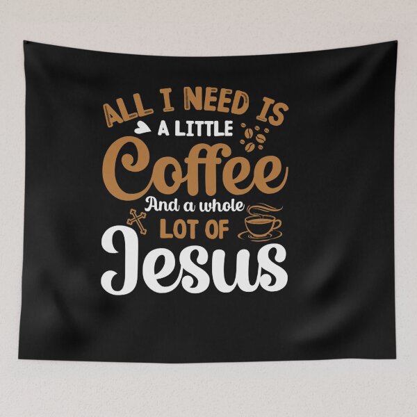 Item preview, ALL I NEED IS A LITTLE COFFEE AND A WHOLE LOT OF JESUS designed and sold by sobriowslen.