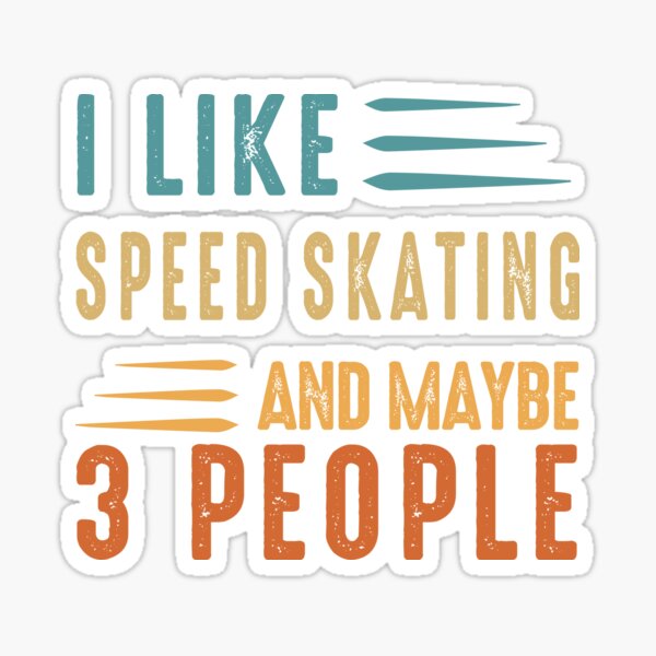 Item preview, I Like Speed Skating And Maybe 3 People, Funny Skating, Speed Skating Saying designed and sold by Aerial Addicts.