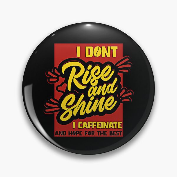 Item preview, I Dont Rise And Shine I Caffeinate And Hope For The Best designed and sold by csoDesign.